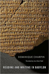 Title: Reading and Writing in Babylon, Author: Dominique Charpin