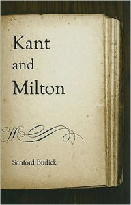 Title: Kant and Milton, Author: Sanford Budick