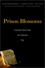 Title: Prison Blossoms: Anarchist Voices from the American Past, Author: Alexander Berkman