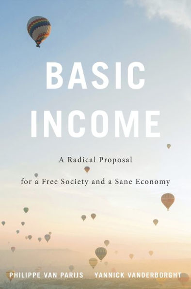 Basic Income: A Radical Proposal for a Free Society and a Sane Economy