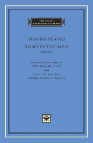 Title: Rome in Triumph, Volume 1: Books I-II, Author: Biondo Flavio