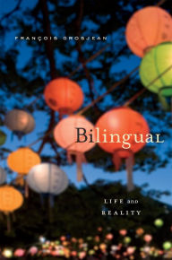 Title: Bilingual: Life and Reality, Author: François Grosjean