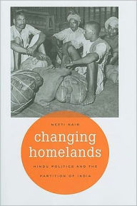 Title: Changing Homelands: Hindu Politics and the Partition of India, Author: Neeti Nair