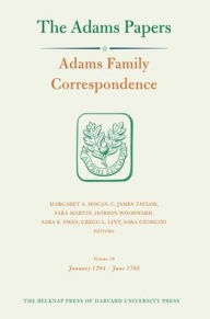 Title: Adams Family Correspondence, Volume 10: January 1794 - June 1795, Author: Adams Family