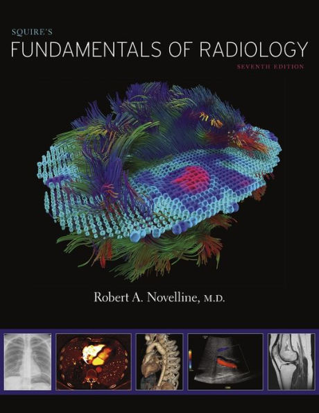 Squire's Fundamentals of Radiology: Seventh Edition / Edition 7