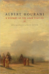Title: A History of the Arab Peoples: With a New Afterword / Edition 2, Author: Albert Hourani