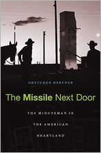 Title: The Missile Next Door: The Minuteman in the American Heartland, Author: Gretchen Heefner
