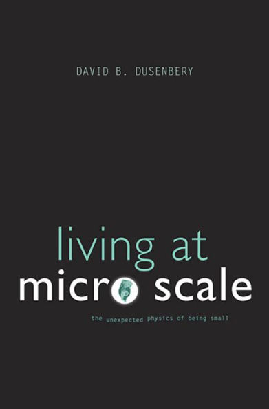 Living at Micro Scale: The Unexpected Physics of Being Small