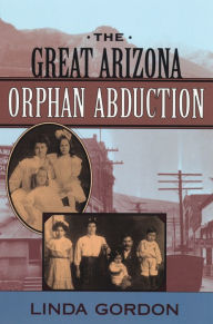Title: The Great Arizona Orphan Abduction, Author: Linda Gordon