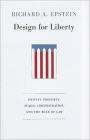 Design for Liberty: Private Property, Public Administration, and the Rule of Law