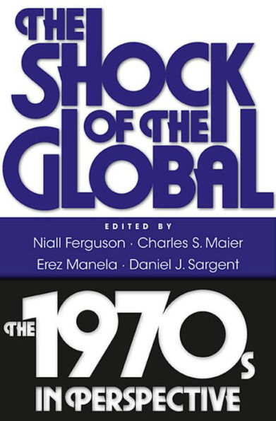 The Shock of the Global: The 1970s in Perspective