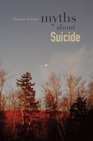 Title: Myths about Suicide, Author: Thomas Joiner