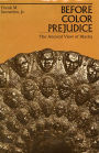 Before Color Prejudice: The Ancient View of Blacks / Edition 1