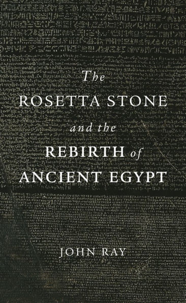 The Rosetta Stone and the Rebirth of Ancient Egypt
