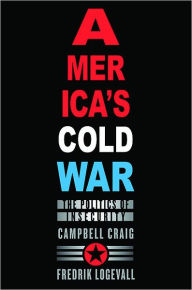 Title: America's Cold War: The Politics of Insecurity, Author: Campbell Craig