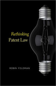 Title: Rethinking Patent Law, Author: Robin Feldman