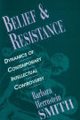 Belief and Resistance: Dynamics of Contemporary Intellectual Controversy