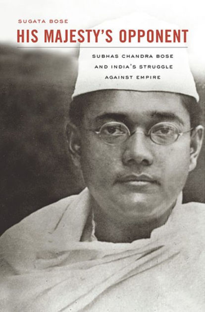 side Postbud ser godt ud His Majesty's Opponent: Subhas Chandra Bose and India's Struggle against  Empire by Sugata Bose, Paperback | Barnes & Noble®