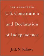 Title: The Annotated U.S. Constitution and Declaration of Independence, Author: Jack Rakove