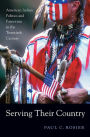 Serving Their Country: American Indian Politics and Patriotism in the Twentieth Century