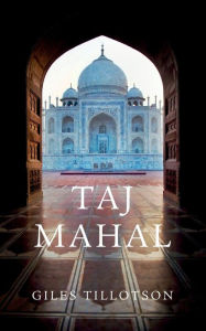 Title: Taj Mahal, Author: Giles Tillotson