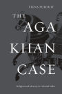 The Aga Khan Case: Religion and Identity in Colonial India