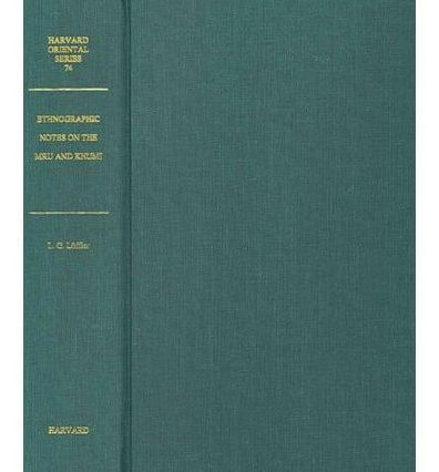 Ethnographic Notes on the Mru and Khumi of the Chittagong and Arakan Hill Tracts: A Contribution to our Knowledge of South and Southeast Asian Indigenous Peoples mainly based on field research in the Southern Chittagong Hill Tracts