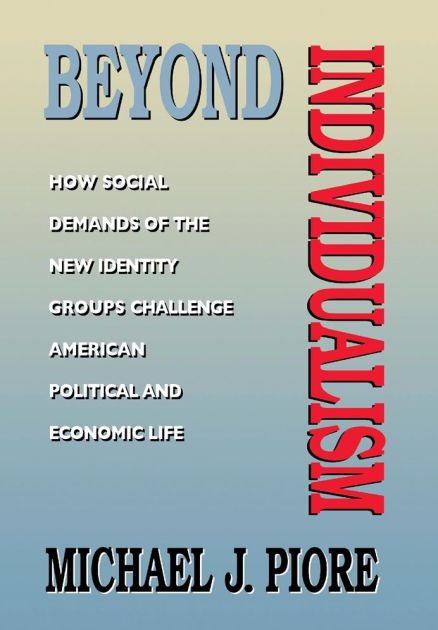 Beyond Individualism / Edition 1 By Michael J. Piore | 9780674068971 ...