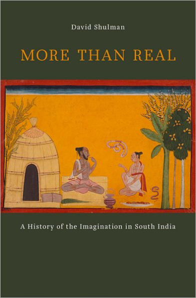 More than Real: A History of the Imagination in South India