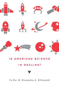 Title: Is American Science in Decline?, Author: Yu  Xie