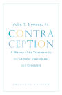 Contraception: A History of Its Treatment by the Catholic Theologians and Canonists, Enlarged Edition
