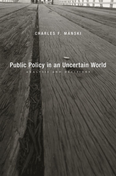 Public Policy in an Uncertain World: Analysis and Decisions