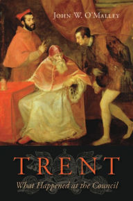 Title: Trent: What Happened at the Council, Author: John W. O'Malley