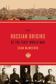 Title: The Russian Origins of the First World War, Author: Sean McMeekin