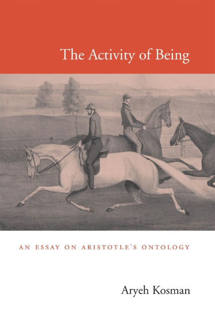 Good High School Essays The Activity Of Being An Essay On Aristotles Ontology By Aryeh Kosman Hardcover Barnes Noble Christmas Essay In English also English Essay Books The Activity Of Being An Essay On Aristotles Ontology By Aryeh Essay On Religion And Science