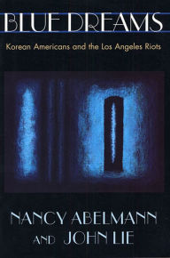 Title: Blue Dreams: Korean Americans and the Los Angeles Riots, Author: Nancy Abelmann
