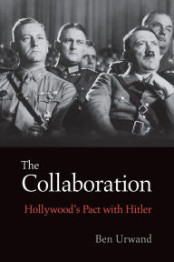 Title: The Collaboration: Hollywood's Pact with Hitler, Author: Ben Urwand