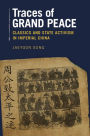 Traces of Grand Peace: Classics and State Activism in Imperial China