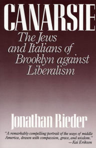 Title: Canarsie: The Jews and Italians of Brooklyn against Liberalism / Edition 1, Author: Jonathan Rieder