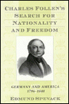 Charles Follen's Search for Nationality and Freedom: Germany and America, 1796-1840