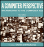 A Computer Perspective: Background to the Computer Age, New Edition