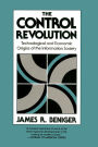 The Control Revolution: Technological and Economic Origins of the Information Society / Edition 1