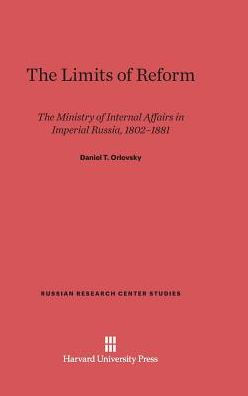 The Limits of Reform: The Ministry of Internal Affairs in Imperial Russia, 1802-1881