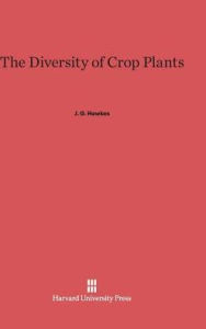 Title: The Diversity of Crop Plants, Author: J G Hawkes