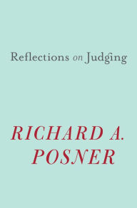 Title: Reflections on Judging, Author: Richard A. Posner