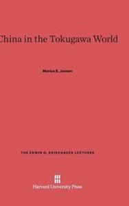 Title: China in the Tokugawa World, Author: Marius B Jansen