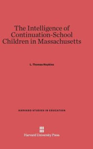 Title: The Intelligence of Continuation-School Children in Massachusetts, Author: Levi Thomas Hopkins