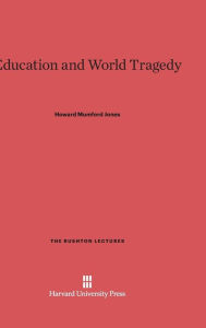Title: Education and World Tragedy, Author: Howard Mumford Jones