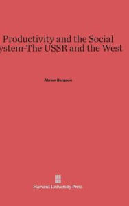 Title: Productivity and the Social System--The USSR and the West, Author: Abram Bergson