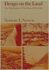 Title: Design on the Land: The Development of Landscape Architecture / Edition 1, Author: Norman T. Newton